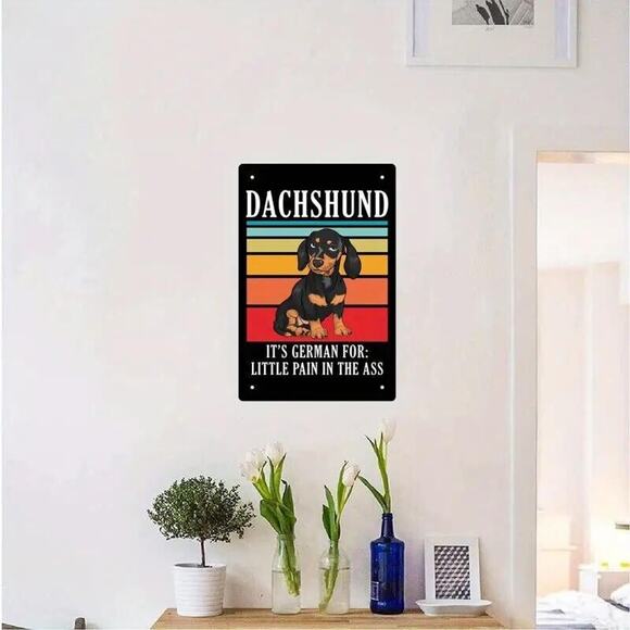 Metal Tin Sign • Black & Tan Doxie •Dachshund, German For Little Pain In The Ass - Picture 2 of 8